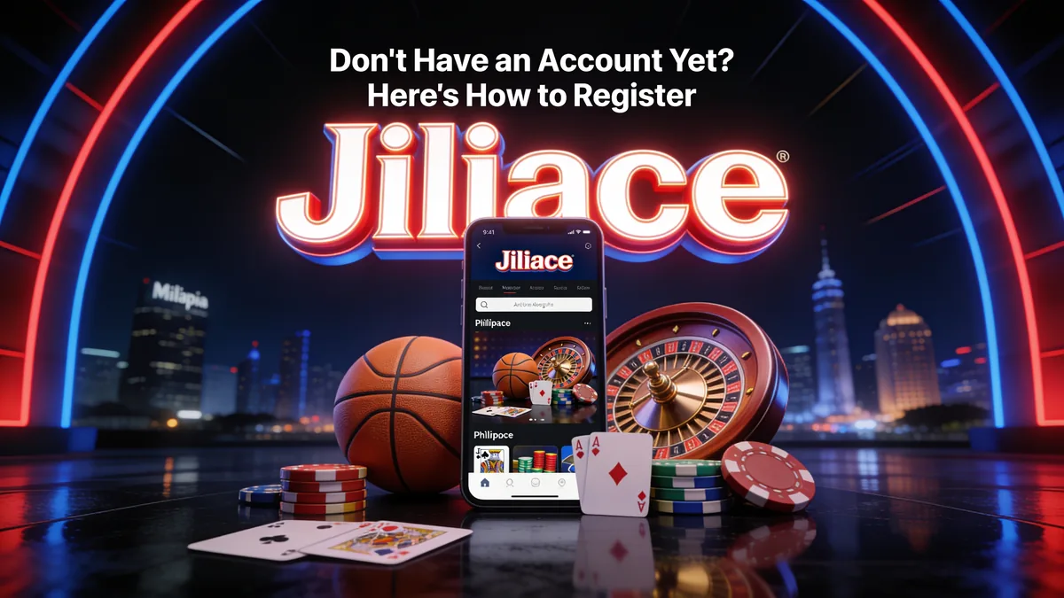 jiliace in the Philippines — Don't Have an Account Yet? Here's How to Register